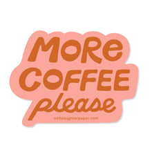 Load image into Gallery viewer, More Coffee Please - Vinyl Sticker
